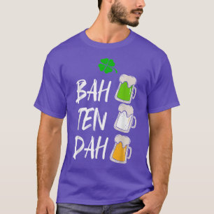 BAH TEN DAH  Funny St Patrick's Day Beer Bartender T-Shirt