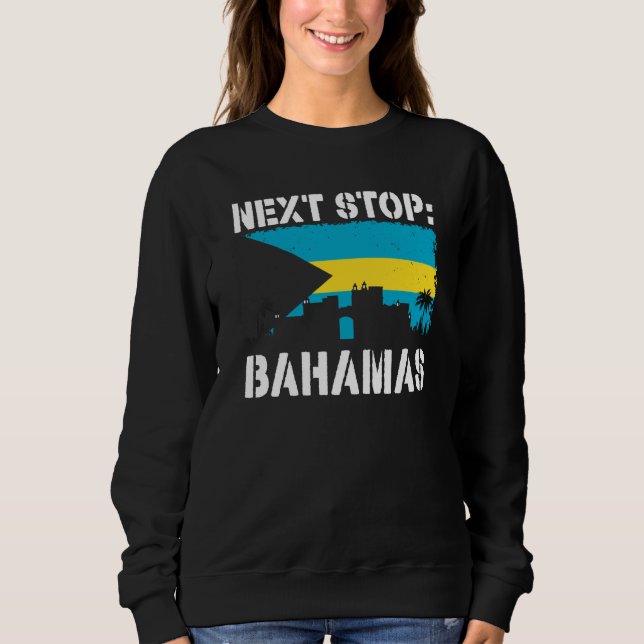 Bahamas Summer Vacation Trip Next Stop Vacay Vibes Sweatshirt (Front)