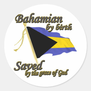 Bahamian by birth saved by the grace of God Classic Round Sticker