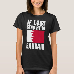 Bahrain Flag Design If lost send me to Bahrain T-Shirt