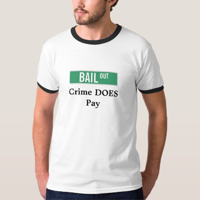 BAIL OUT - Crime DOES Pay T-Shirt (Front)