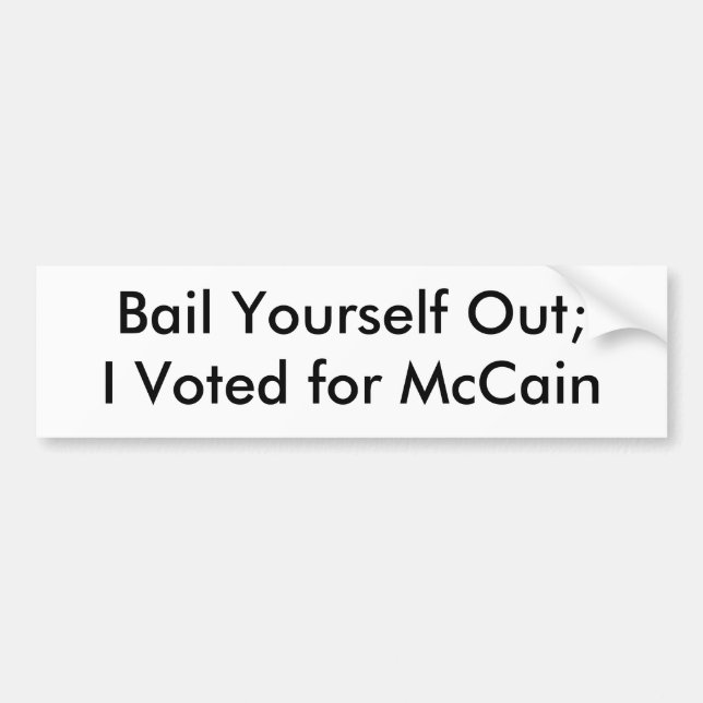Bail Yourself Out;I Voted for McCain Bumper Sticker (Front)