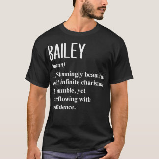 Bailey First Name Definition Personalised Gift Ide T-Shirt