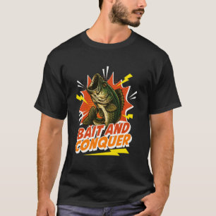 Bait and Conquer - Fishing Lover Fisherman Angler  T-Shirt