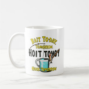 Bait Today, Hook Tomorrow Coffee Mug