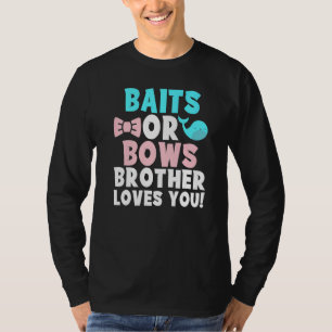 Baits Or Bows Brother Loves You Family Gender Reve T-Shirt