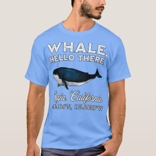 Baja California Whale Hello There Coordinates Gift T-Shirt