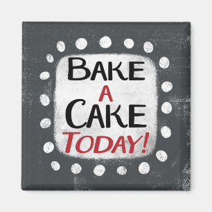 Bake A Cake Today Refrigerator Magnet