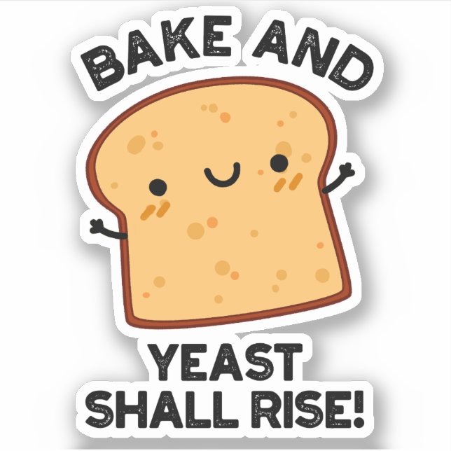Bake And Yeast Shall Rise Funny Bread Pun  (Front)