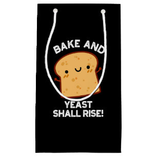 Bake And Yeast Shall Rise Funny Bread Pun Dark BG Small Gift Bag