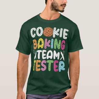 Bake Baking Cookie Team Tester Cookie Baking Team  T-Shirt