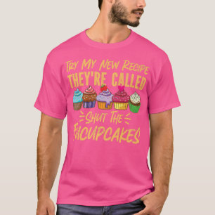 Bake Baking Cupcake Pun Try My New Recipe They'Re T-Shirt