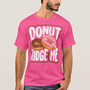 Bake Baking Doughnut Pun  T-Shirt