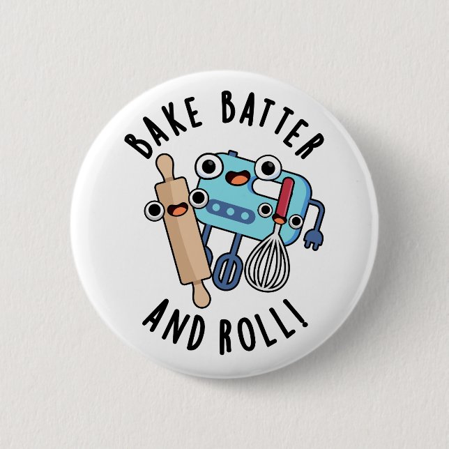 Bake Batter And Roll Funny Baking Pun  6 Cm Round Badge (Front)