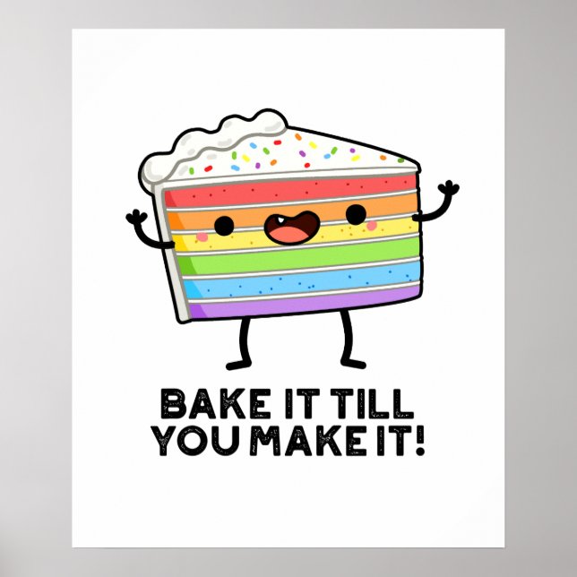Bake It Till You Make It Funny Baking Pun  Poster (Front)