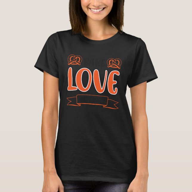 Bake Love Not War T-Shirt (Front)