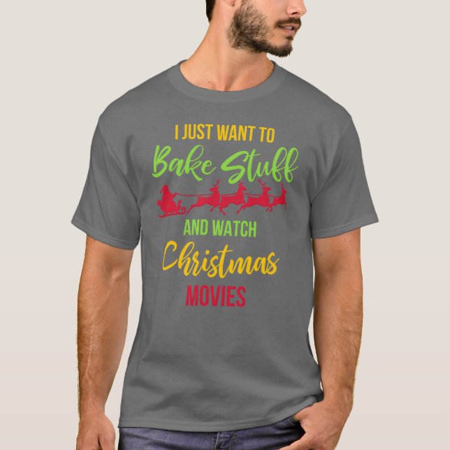 Bake Stuff And Watch Christmas Movies Christmas fr T-Shirt (Front)