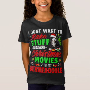 Bake Stuff And Watch Christmas Movies With My Bern T-Shirt