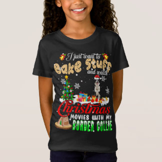 Bake Stuff And Watch Christmas Movies With My Bord T-Shirt