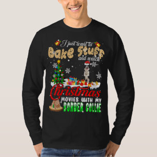 Bake Stuff And Watch Christmas Movies With My Bord T-Shirt