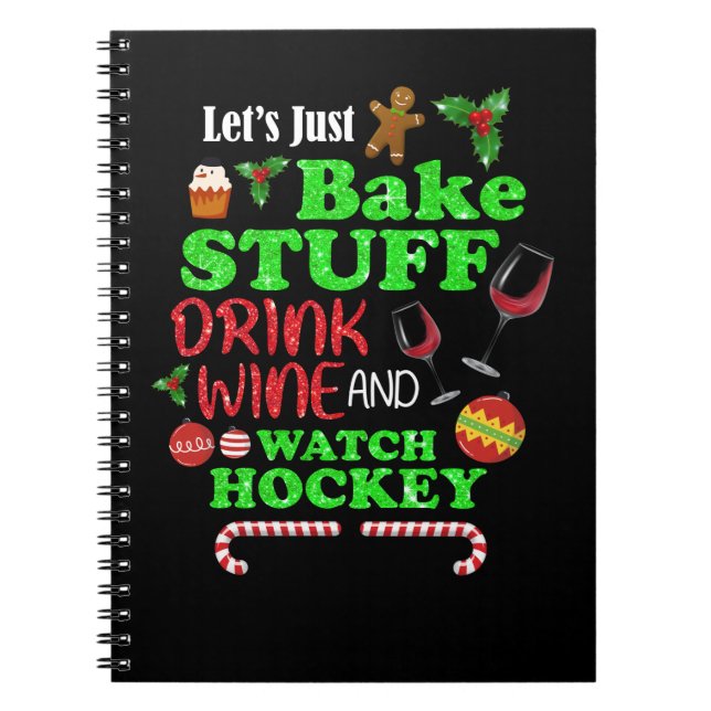 Bake Stuff Drink Wine And Watch Hockey Gift Notebook (Front)
