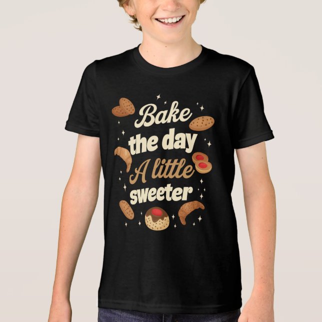 Bake the day a little sweeter Tri-Blend shirt (Front)