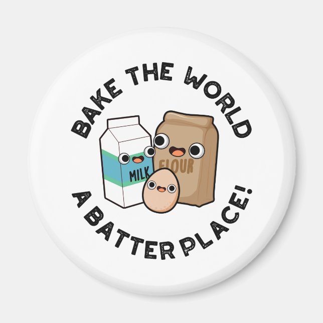 Bake The World A Batter Place Funny Baking Pun  Magnet (Front)