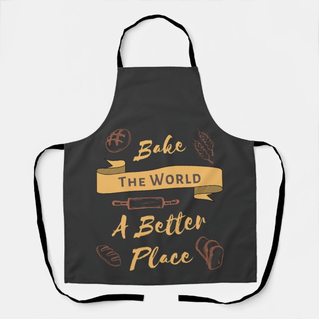 Bake The World A Better Place Bakery Quote  Apron (Front)