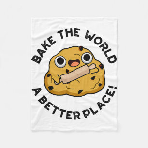 Bake The World A Better Place Cute Baking Pun Fleece Blanket