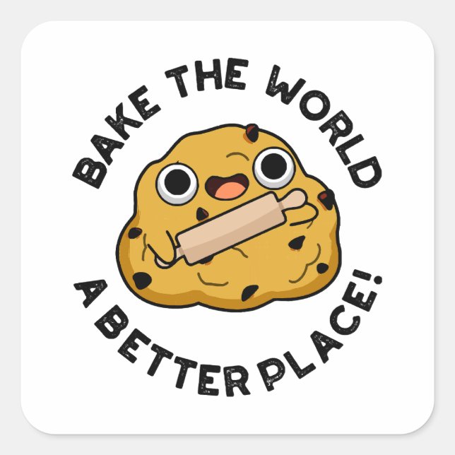Bake The World A Better Place Cute Baking Pun Square Sticker (Front)