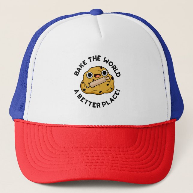Bake The World A Better Place Cute Baking Pun Trucker Hat (Front)