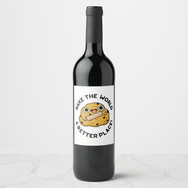 Bake The World A Better Place Cute Baking Pun Wine Label (Front)