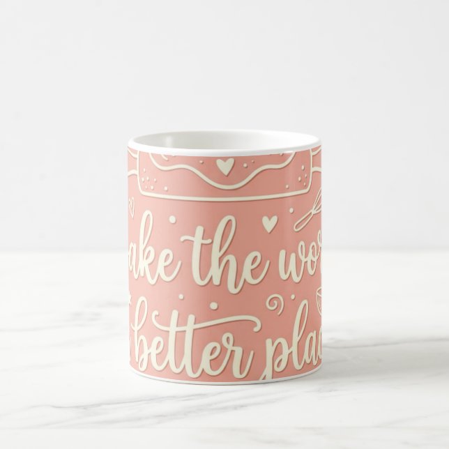 Bake the World a Better Place Funny Baking Mug (Center)