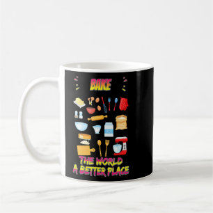 Bake The World A Better Place Funny Cute Coffee Mug