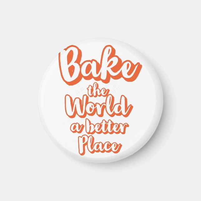 Bake the world a better place magnet (Front)