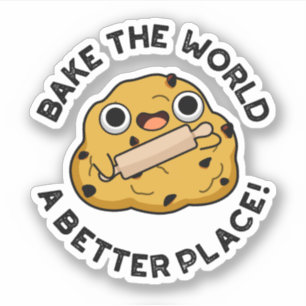Bake The World A Better Place Positive Dough Pun