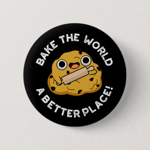 Bake The World A Better Place Positive Dough Pun 6 Cm Round Badge