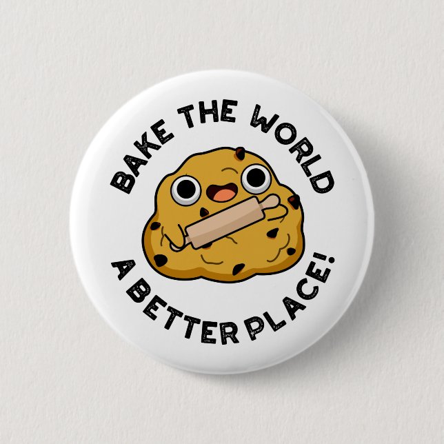 Bake The World A Better Place Positive Dough Pun 6 Cm Round Badge (Front)