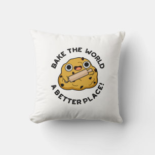 Bake The World A Better Place Positive Dough Pun Cushion