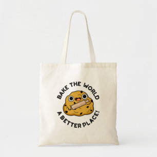 Bake The World A Better Place Positive Dough Pun Tote Bag