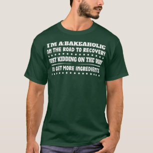 Bakeaholic Cupcakes Baking Baker Funny Sarcastic S T-Shirt