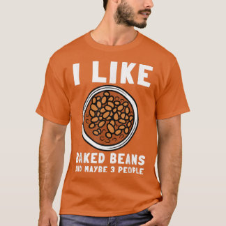 Baked Beans Canned Beans And Vegetarian Vegan 205 T-Shirt