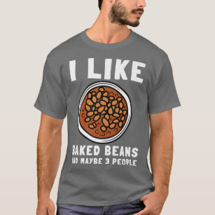 Baked Beans Canned Beans And Vegetarian Vegan   20 T-Shirt