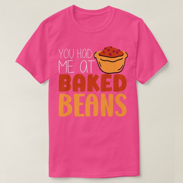 Baked Beans Lover Vegetable Baking You Had Me At B T-Shirt (Design Front)