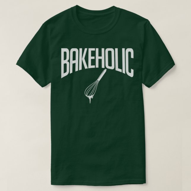 Bakeholic Cooking Baking Baker  T-Shirt (Design Front)