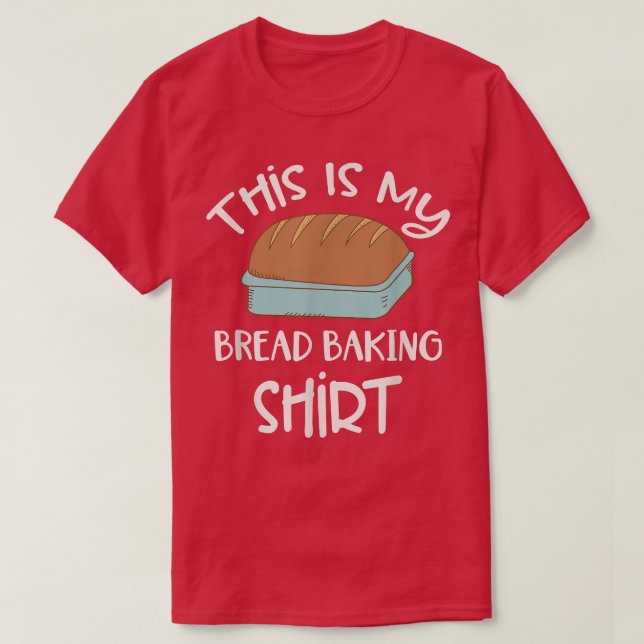 Baker Baking Bread Lover This Is My Bread Baking T T-Shirt (Design Front)