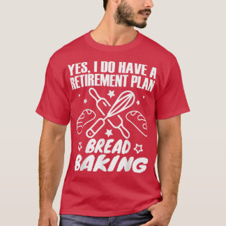Baker baking sourdough buns baking profession 125 T-Shirt