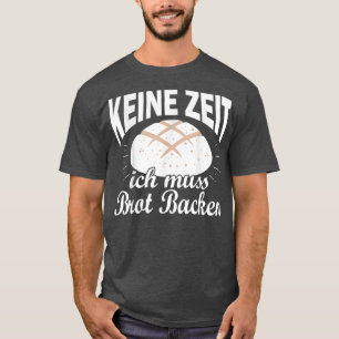 Baker baking sourdough buns baking profession 130 T-Shirt