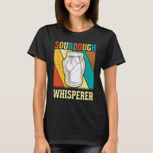 Baker Bread Maker Retro Sourdough Whisperer T-Shirt