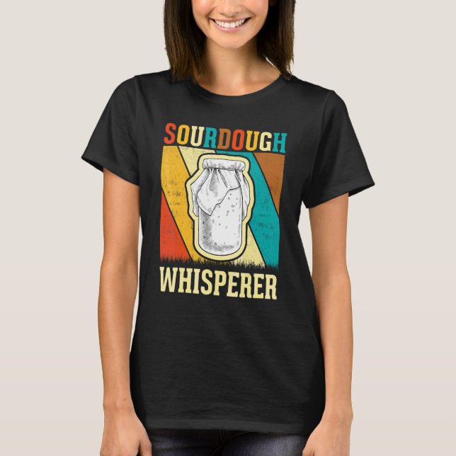Baker Bread Maker   Retro Sourdough Whisperer T-Shirt (Front)